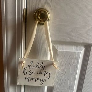 Daddy Here Comes Mommy Sign